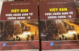 Tái bản cuốn sách &#39;Việt Nam- Cuộc chiến sinh tử chống COVID-19&#39;