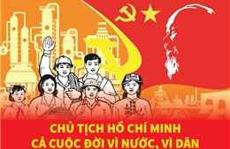 Chủ tịch Hồ Chí Minh: Cả cuộc đời vì nước, vì dân