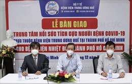 Bàn giao Trung tâm hồi sức tích cực người bệnh COVID-19 cho Thành phố Hồ Chí Minh