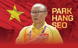 Huấn luyện viên Park Hang Seo - 5 năm dẫn dắt đội tuyển Việt Nam