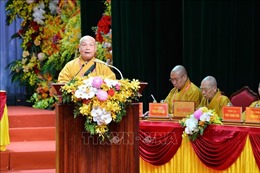Đại hội Phật giáo lần thứ IX: Phát huy nền tảng kỷ cương, trách nhiệm, có chiến lược nhân sự kế thừa