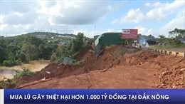 Mưa lũ gây thiệt hại hơn 1.000 tỷ đồng tại Đắk Nông