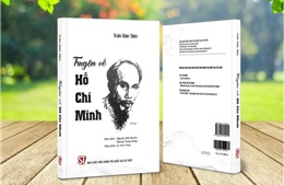 Cuốn sách &#39;Truyện về Hồ Chí Minh&#39;: Bổ sung tư liệu quý về lãnh tụ Nguyễn Ái Quốc