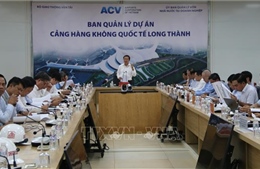 Kiên quyết thay thế nhà thầu yếu kém tại dự án sân bay Long Thành