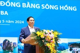 Thủ tướng: Phát triển Đồng bằng sông Hồng &#39;truyền thống, liên kết, bứt phá, bao trùm, toàn diện và bền vững&#39;