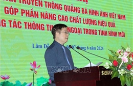 Quảng bá hình ảnh Việt Nam, nâng cao chất lượng, hiệu quả thông tin đối ngoại