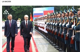 Truyền thông Argentina đưa tin đậm nét về chuyến thăm của Tổng thống Nga V. Putin đến Việt Nam 