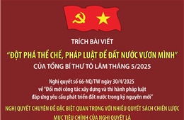 Nghị quyết số 66-NQ/TW: Tạo ra một xã hội thực sự dân chủ, bình đẳng, an toàn, minh bạch