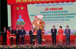 Công bố chính quyền địa phương 2 cấp: Vững tin bước vào kỷ nguyên mới