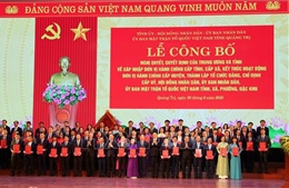 Công bố chính quyền địa phương 2 cấp: Định hướng cho sự phát triển bền vững và lâu dài