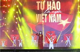 Chương trình nghệ thuật &#39;Tự hào là người Việt Nam&#39;: Hành trình kết nối triệu trái tim Việt