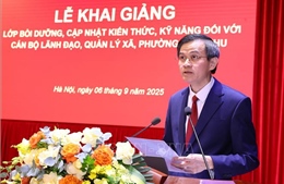 Khai giảng lớp bồi dưỡng kiến thức, kỹ năng cho cán bộ lãnh đạo, quản lý xã, phường, đặc khu