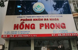 TP Hồ Chí Minh: Tước giấy phép, phạt 200 triệu đồng với Phòng khám đa khoa Hồng Phong