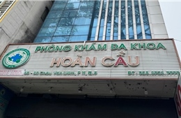 TP Hồ Chí Minh: Xử phạt, tước giấy phép hoạt động Phòng khám Đa khoa Hoàn Cầu