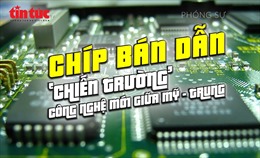 Tin tức TV: Chip bán dẫn - &#39;chiến trường&#39; công nghệ mới giữa Mỹ - Trung