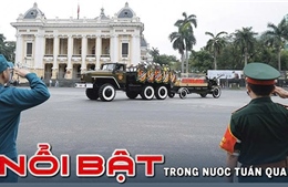 Nổi bật tuần qua: Lễ Quốc tang nguyên Chủ tịch nước Trần Đức Lương