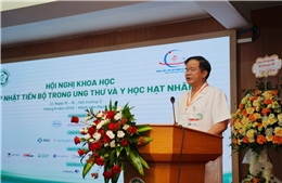 Phát triển y học hạt nhân với nhiều kỹ thuật hiện đại điều trị ung thư
