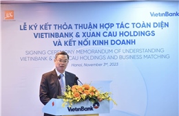 VietinBank và Xuân Cầu Holdings hợp tác toàn diện