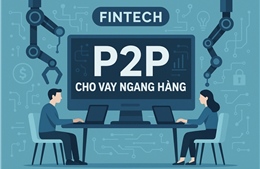 Tạo lập hành lang pháp lý cho vay ngang hàng 