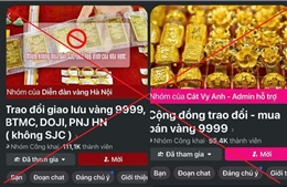 Mua bán vàng ‘trao tay’, qua ‘chợ đen’ online đều là vi phạm pháp luật 
