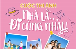 Mường Thanh phát động cuộc thi ảnh “Nhà là… đi cùng nhau” 