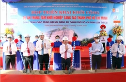 Khởi công xây dựng Trung tâm khởi nghiệp sáng tạo TP Hồ Chí Minh