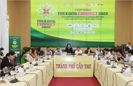 Diễn đàn Mekong Connect 2022 sẽ diễn ra từ 23 - 24/11 tại Cần Thơ 
