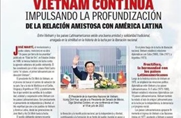 Báo chí Mexico: Quan hệ Việt Nam và Mỹ Latinh bắt nguồn từ tư tưởng độc lập - tự do