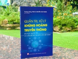 Xuất bản sách &#39;Quản trị, xử lý khủng hoảng truyền thông - Bài học quốc tế và vấn đề rút ra đối với Việt Nam&#39;