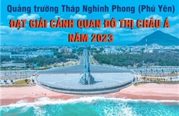 Quảng trường Tháp Nghinh Phong đạt giải Cảnh quan đô thị châu Á năm 2023