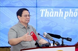 Thủ tướng: Cơ chế, chính sách cho TP Hồ Chí Minh phải cao hơn bình thường