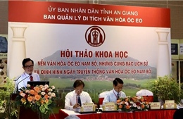 Bảo tồn, phát huy giá trị lịch sử văn hóa Óc Eo