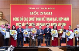 Công bố thành lập các cơ quan mới tại Thái Bình và Bạc Liêu