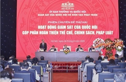 Hoạt động giám sát của Quốc hội góp phần hoàn thiện thể chế, chính sách, pháp luật