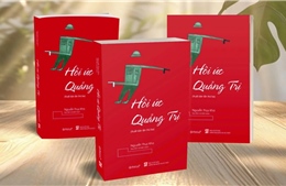 Tọa đàm, giới thiệu sách &#39;Hồi ức Quảng Trị - Ký ức người trong cuộc&#39;