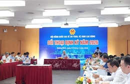Đối thoại năm 2026 của Hội đồng quốc gia về an toàn, vệ sinh lao động: Đổi mới tư duy xây dựng và thực thi chính sách