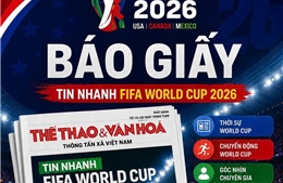 Thể thao và văn hóa 'phủ sóng' World Cup 2026