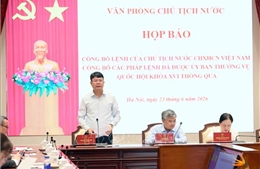 Họp báo công bố Lệnh của Chủ tịch nước về 2 Pháp lệnh