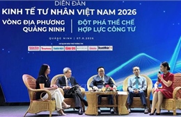 Diễn đàn Kinh tế tư nhân Việt Nam 2026: Mở rộng không gian hợp lực công - tư
