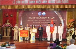 BV Hùng Vương đón nhận danh hiệu Anh hùng Lao động thời kỳ đổi mới
