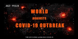 Việt Nam sát cánh cùng thế giới, mạnh mẽ chống đại dịch COVID-19