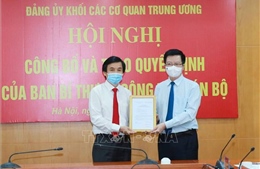 Đồng chí Nguyễn Quang Trường giữ chức Phó Bí thư Đảng ủy Khối các cơ quan Trung ương