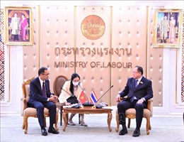 Việt Nam và Thái Lan thúc đẩy hợp tác về lao động