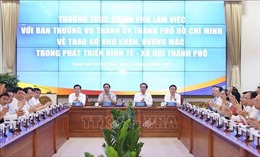 Thường trực Chính phủ làm việc với TP Hồ Chí Minh về phát triển kinh tế - xã hội