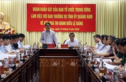 Ban Tổ chức Trung ương khảo sát kết quả thi hành điều lệ Đảng tại Quảng Nam