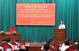 Tổng Bí thư làm việc với Ban Thường vụ Tỉnh ủy Kon Tum và Thường trực Tỉnh ủy Quảng Ngãi