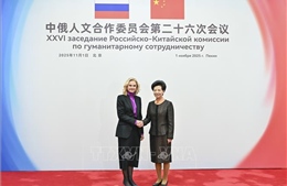 Trung Quốc và Nga thúc đẩy hợp tác nhân văn thực chất