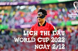 Lịch thi đấu World Cup 2022 ngày 2/12: Nhiệm vụ khó khăn của Son Heung-min cùng tuyển Hàn Quốc