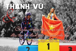 Thanh Vũ - người phụ nữ vô địch ba môn phối hợp khắc nghiệt nhất hành tinh