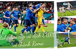 Hạ tuyển Anh ở Wembley, Italy đưa cúp vô địch EURO về thành Roma